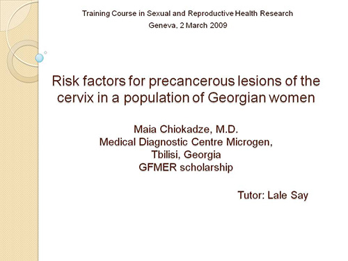 Risk factors for precancerous lesions of the cervix in a population of Georgian women - Maia Chiokadze