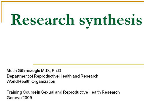 Research synthesis - Metin Gülmezoglu