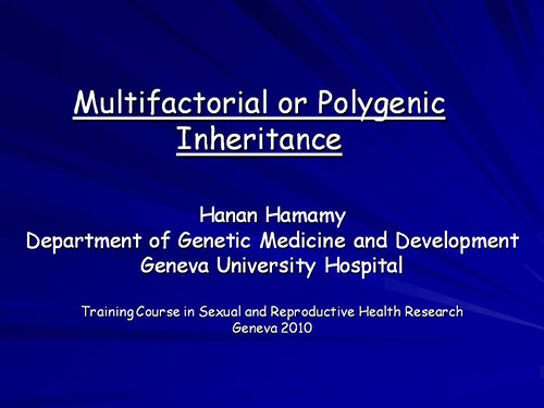 Multifactorial or polygenic inheritance - Hanan Hamamy