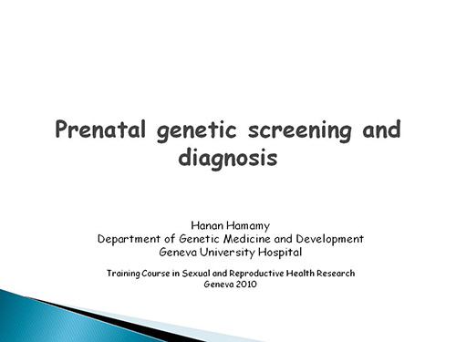 Prenatal genetic screening and diagnosis - Hanan Hamamy