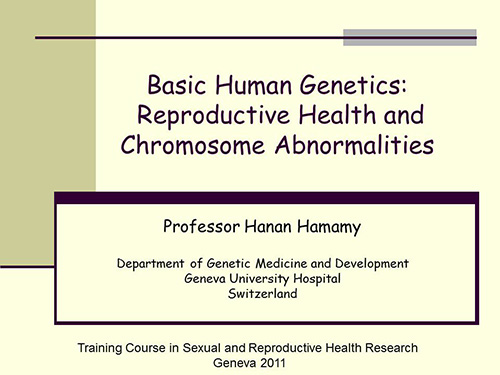 Basic human genetics: reproductive health and chromosome abnormalities