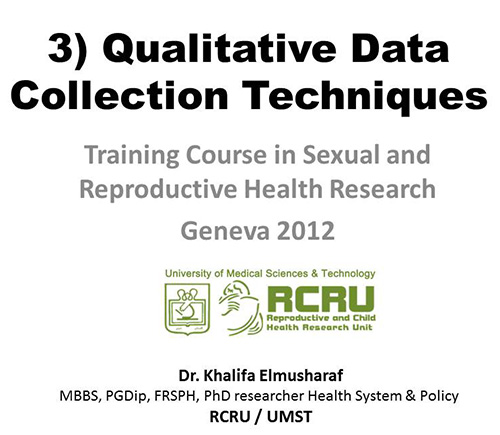 Qualitative data collection techniques - Khalifa Elmusharaf