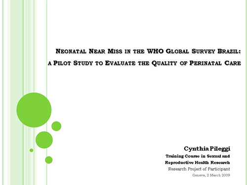 Neonatal near miss in the WHO Global Survey Brazil: a pilot study to evaluate the quality of perinatal care - Cynthia Pileggi