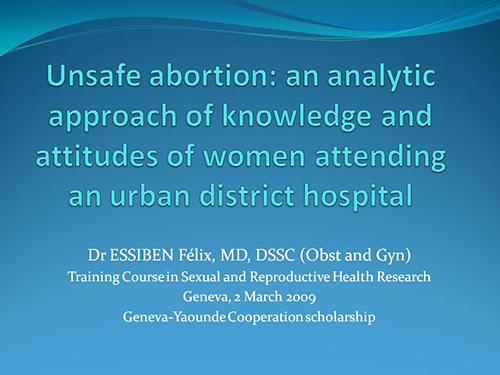 Unsafe abortion: an analytic approach of knowledge and attitudes of women attending an urban district hospital - Felix Essiben
