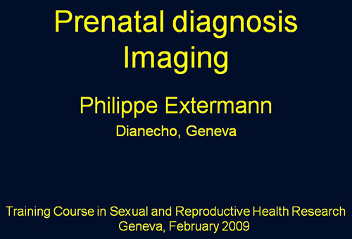 Prenatal diagnosis: imaging - Philippe Extermann