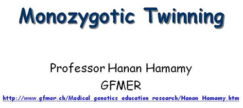 Monozygotic twinning - Hanan Hamamy