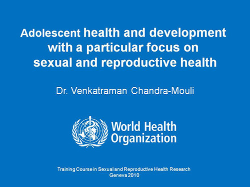 Adolescent health and development with a particular focus on sexual and reproductive health - Venkatraman Chandra-Mouli