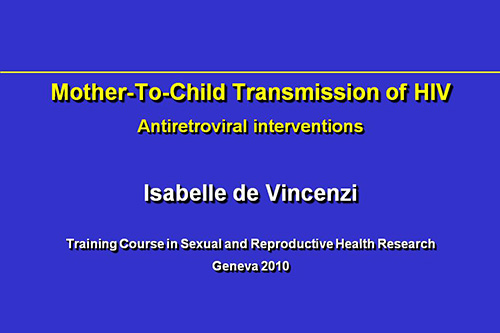 Mother-to-child transmission of HIV. Antiretroviral interventions - Isabelle de Vincenzi