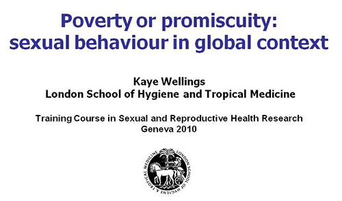 Poverty or promiscuity: sexual behaviour in global context - Kaye Wellings