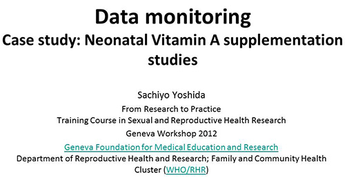 Data monitoring. Case study: neonatal vitamin A supplementation studies