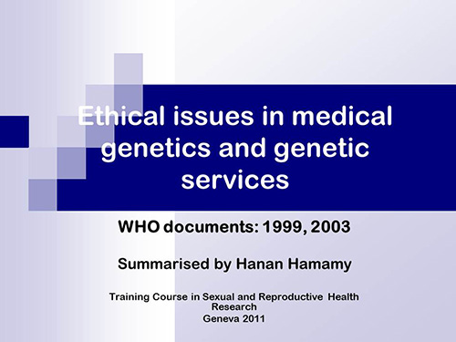Ethical issues in medical genetics and genetic services