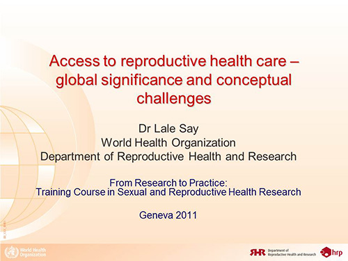 Access to reproductive health care - global significance and conceptual challenges - Lale Say