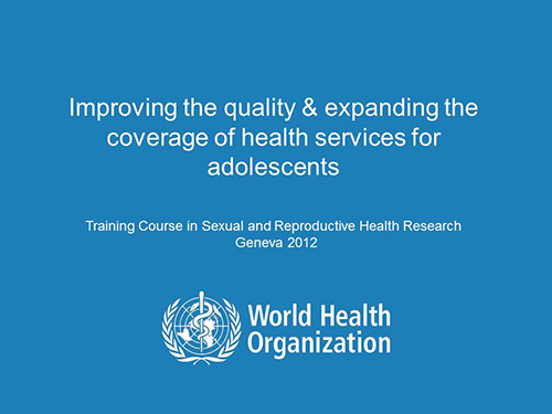 Improving the quality and expanding the coverage of health services for adolescents - World Health Organization