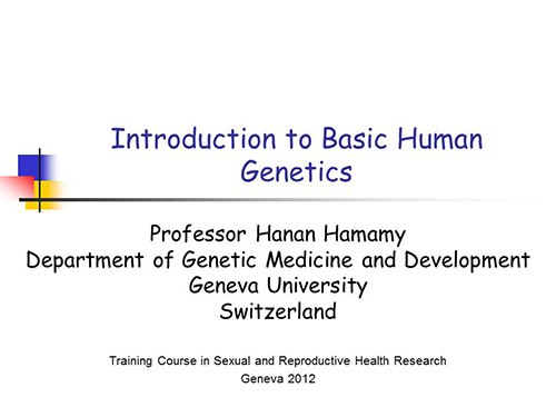 Introduction to basic human genetics - Hanan Hamamy