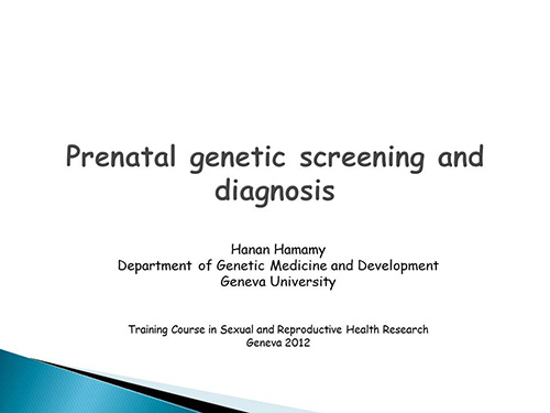 Prenatal genetic screening and diagnosis - Hanan Hamamy