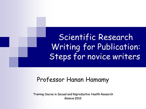 Scientific research. Writing for publication: steps for novice writers - Hanan Hamamy