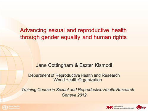 Advancing sexual and reproductive health through gender equality and human rights - Jane Cottingham, Eszter Kismodi