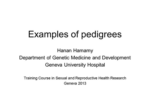 Examples of pedigrees - Hanan Hamamy