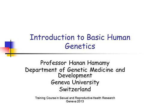 Introduction to basic human genetics - Hanan Hamamy