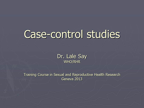 Case-control studies - Lale Say