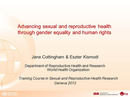 Advancing sexual and reproductive health through gender equality and human rights - Jane Cottingham, Eszter Kismodi