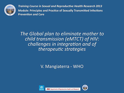 The global plan to eliminate mother to child transmission (eMTCT) of HIV: challenges in integration and of therapeutic strategies - Viviana Mangiaterra