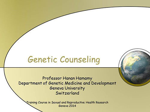 Genetic counseling - Hanan Hamamy Genetic counseling - Hanan Hamamy