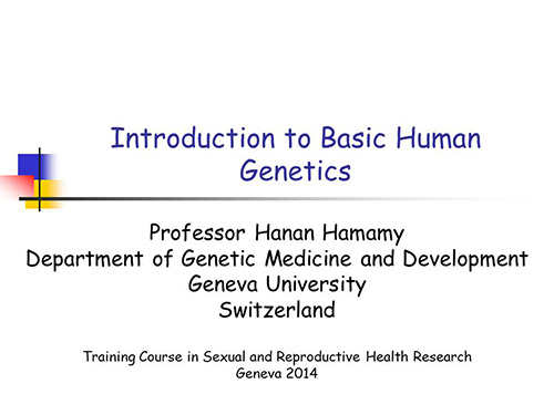 Introduction to basic human genetics - Hanan Hamamy