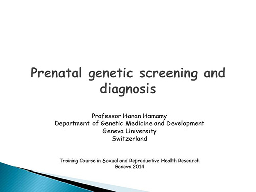 Prenatal genetic screening and diagnosis - Hanan Hamamy