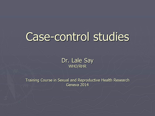 Case-control studies - Lale Say