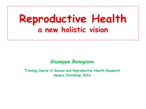 Reproductive health: A new holistic vision - Giuseppe Benagiano