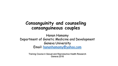 Consanguinity and counseling consanguineous couples - Hanan Hamamy