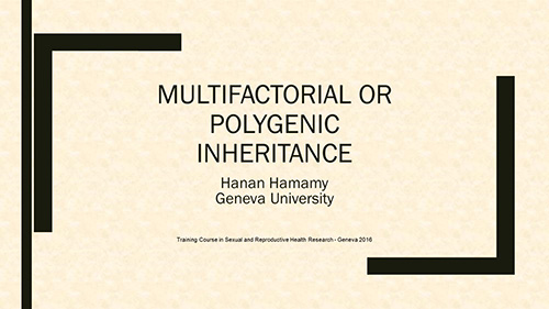 Multifactorial or polygenic inheritance - Hanan Hamamy