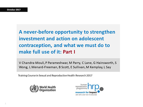 A never-before opportunity to strengthen investment and action on adolescent contraception, and what we must do to make full use of it: Part I - Venkatraman Chandra-Mouli, Pooja S. Parameshwar, Matti Parry, Catherine Lane, Gwyn Hainsworth, Sylvia Wong, Lindsay Menard-Freeman, Beth Scott, Emily Sullivan, Miles Kemplay, Lale Say