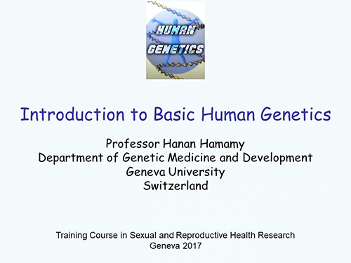 Introduction to basic human genetics - Hanan Hamamy