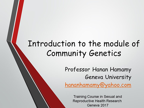 Introduction to the module of community genetics - Hanan Hamamy