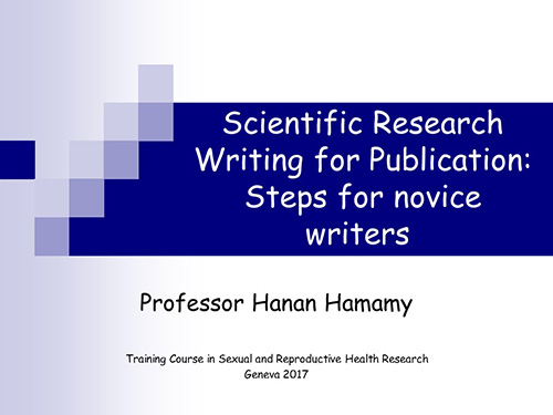Scientific research writing for publication: steps for novice writers - Hanan Hamamy