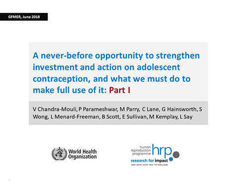 A never-before opportunity to strengthen investment and action on adolescent contraception, and what we must do to make full use of it: Part I - Venkatraman Chandra-Mouli, Pooja S. Parameshwar, Matti Parry, Catherine Lane, Gwyn Hainsworth, Sylvia Wong, Lindsay Menard-Freeman, Beth Scott, Emily Sullivan, Miles Kemplay, Lale Say