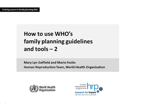 How to use WHO's family planning guidelines and tools. Part 2 - Mary Eluned Gaffield, Mario Festin